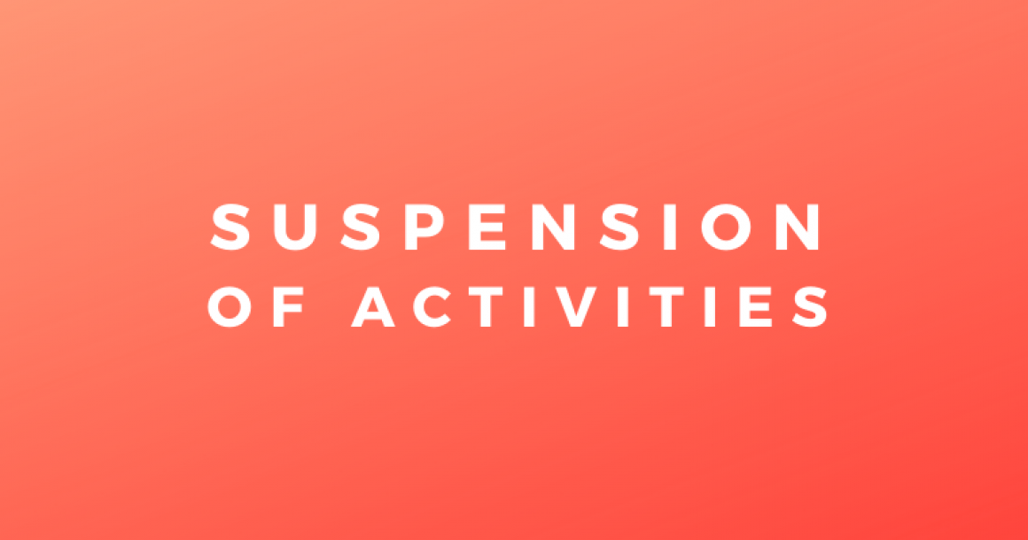 Suspension of activities Suspension of activities